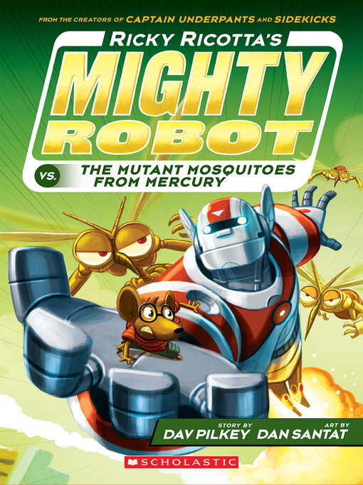 Title details for Ricky Ricotta's Mighty Robot vs. the Mutant Mosquitoes from Mercury by Dav Pilkey - Available